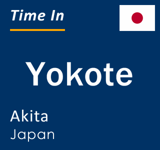 Current local time in Yokote, Akita, Japan