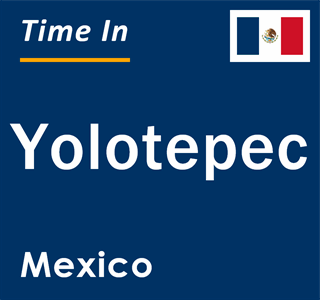 Current local time in Yolotepec, Mexico