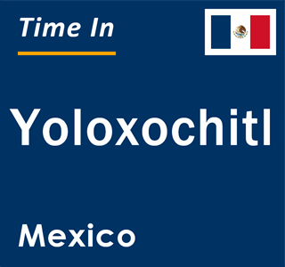 Current local time in Yoloxochitl, Mexico