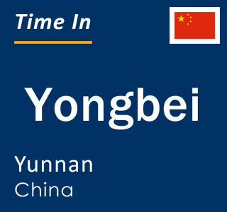 Current local time in Yongbei, Yunnan, China