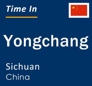 Current local time in Yongchang, Sichuan, China