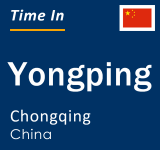 Current local time in Yongping, Chongqing, China