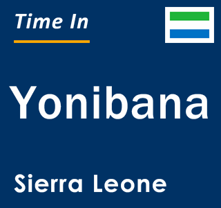 Current local time in Yonibana, Sierra Leone