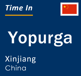 Current local time in Yopurga, Xinjiang, China