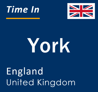 Current local time in York, England, United Kingdom