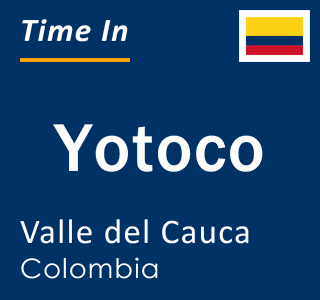 Current local time in Yotoco, Valle del Cauca, Colombia