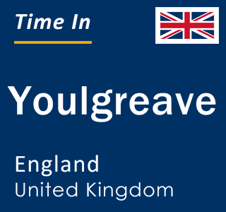 Current local time in Youlgreave, England, United Kingdom