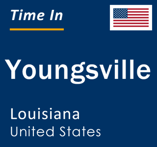 Current local time in Youngsville, Louisiana, United States