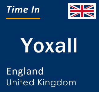 Current local time in Yoxall, England, United Kingdom