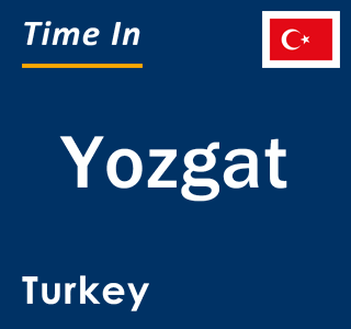 Current local time in Yozgat, Turkey