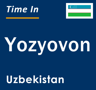 Current local time in Yozyovon, Uzbekistan