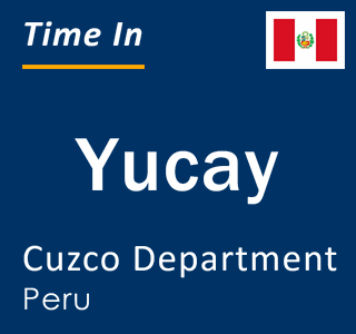 Current local time in Yucay, Cuzco Department, Peru