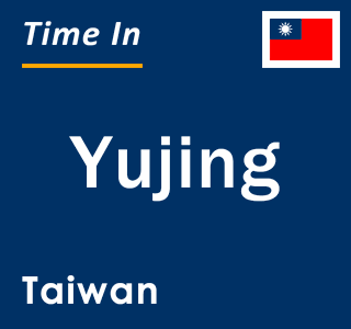 Current time in Yujing, Taiwan