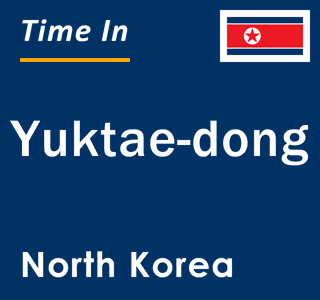 Current local time in Yuktae-dong, North Korea