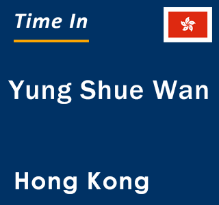 Current time in Yung Shue Wan, Hong Kong