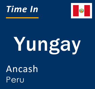 Current local time in Yungay, Ancash, Peru