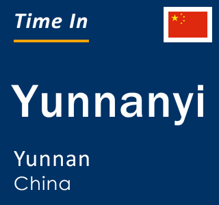 Current local time in Yunnanyi, Yunnan, China