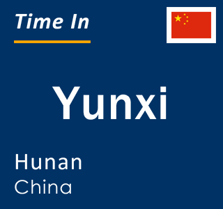 Current local time in Yunxi, Hunan, China