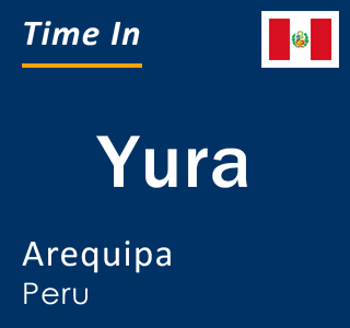 Current time in Yura, Arequipa, Peru