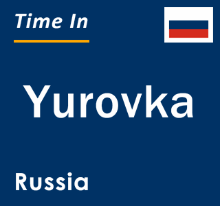 Current local time in Yurovka, Russia