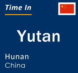 Current local time in Yutan, Hunan, China