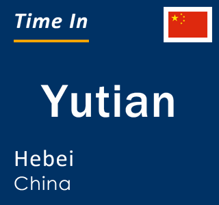 Current local time in Yutian, Hebei, China