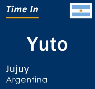 Current local time in Yuto, Jujuy, Argentina