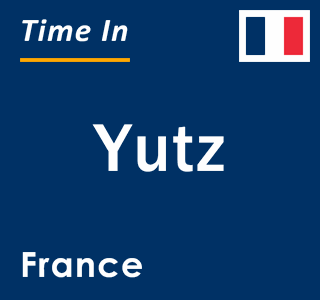 Current local time in Yutz, France