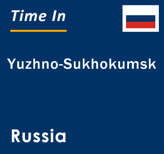 Current local time in Yuzhno-Sukhokumsk, Russia