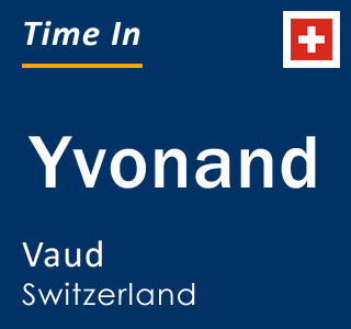 Current local time in Yvonand, Vaud, Switzerland