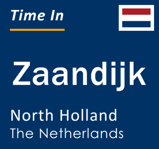 Current local time in Zaandijk, North Holland, The Netherlands