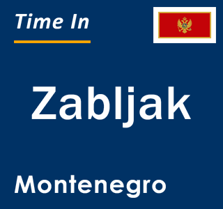Current local time in Zabljak, Montenegro