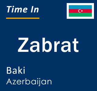 Current local time in Zabrat, Baki, Azerbaijan