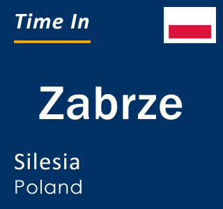 Current local time in Zabrze, Silesia, Poland