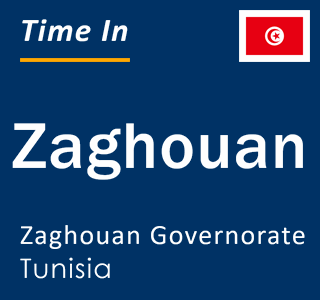 Current local time in Zaghouan, Zaghouan Governorate, Tunisia