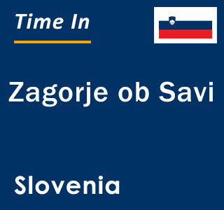 Current local time in Zagorje ob Savi, Slovenia
