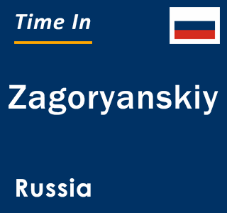 Current local time in Zagoryanskiy, Russia