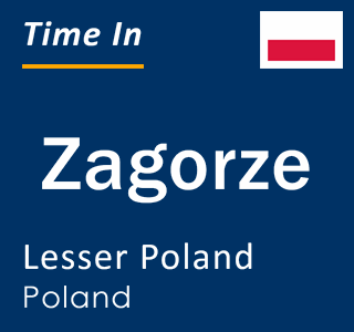 Current local time in Zagorze, Lesser Poland, Poland