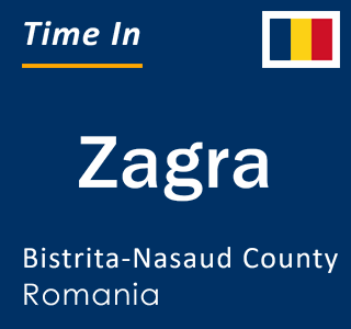 Current local time in Zagra, Bistrita-Nasaud County, Romania