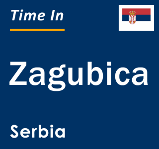 Current local time in Zagubica, Serbia