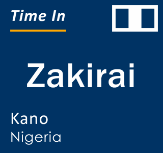 Current local time in Zakirai, Kano, Nigeria