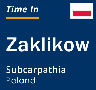 Current local time in Zaklikow, Subcarpathia, Poland
