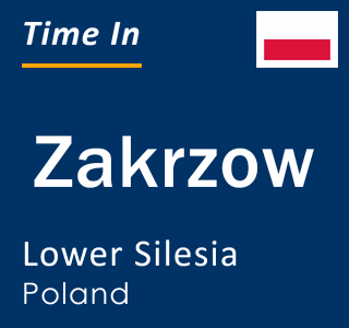 Current local time in Zakrzow, Lower Silesia, Poland
