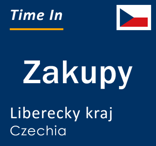 Current local time in Zakupy, Liberecky kraj, Czechia