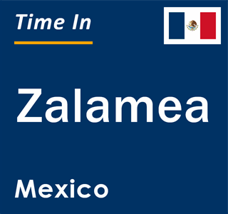 Current local time in Zalamea, Mexico