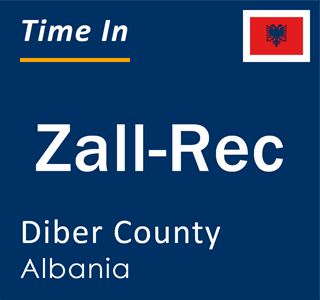 Current local time in Zall-Rec, Diber County, Albania