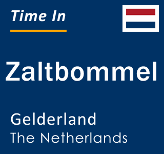 Current local time in Zaltbommel, Gelderland, Netherlands