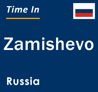 Current local time in Zamishevo, Russia