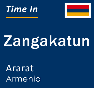 Current local time in Zangakatun, Ararat, Armenia