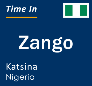 Current local time in Zango, Katsina, Nigeria